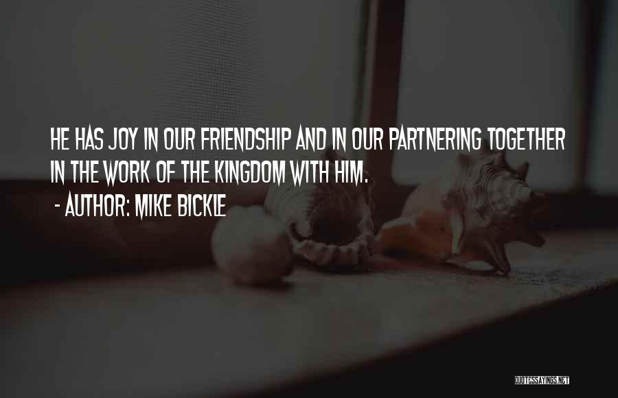 Joy In Friendship Quotes By Mike Bickle