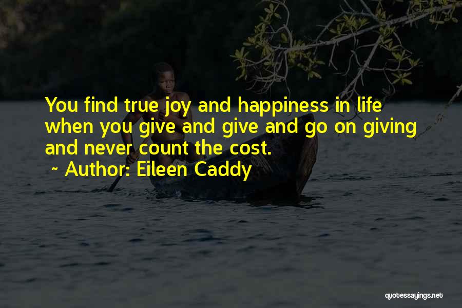 Joy In Giving Quotes By Eileen Caddy Joy In Giving Quotes By Eileen Caddy
