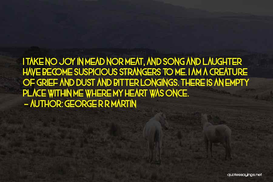 Joy In Heart Quotes By George R R Martin