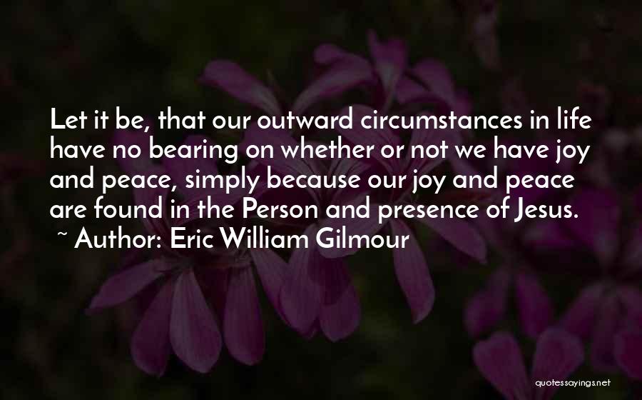 Joy In Jesus Quotes By Eric William Gilmour