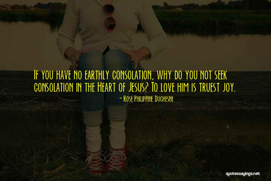 Joy In Jesus Quotes By Rose Philippine Duchesne Joy In Jesus Quotes By Rose Philippine Duchesne