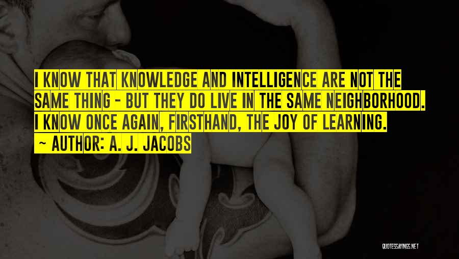 Joy In Learning Quotes By A. J. Jacobs