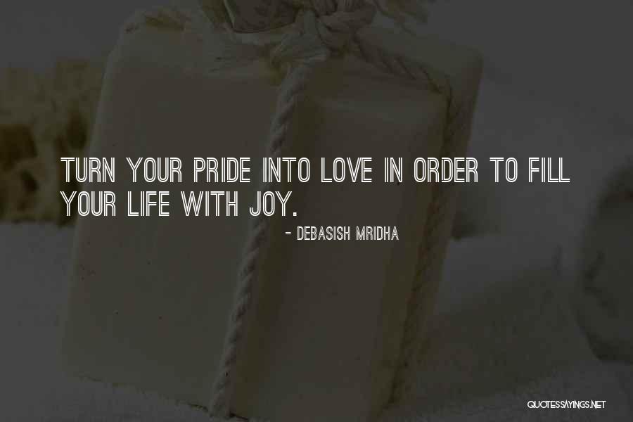 Joy In Life Quotes By Debasish Mridha Joy In Life Quotes By Debasish Mridha