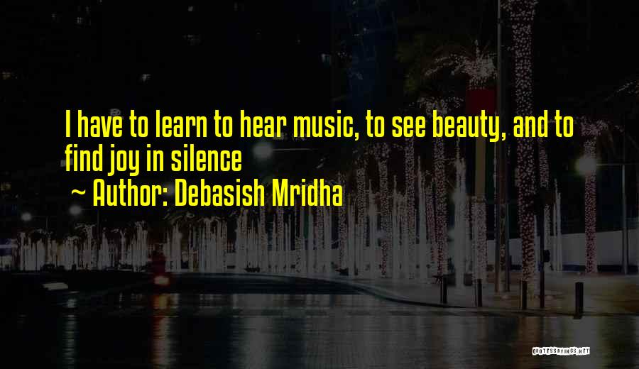 Joy In Music Quotes By Debasish Mridha