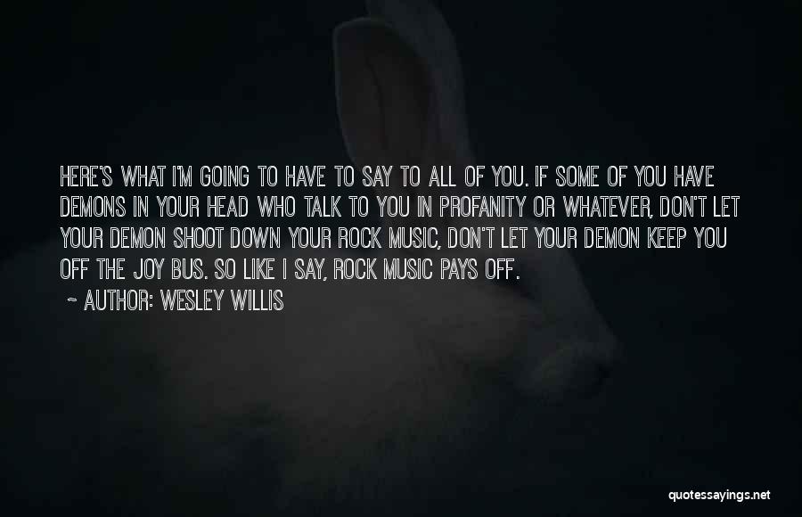 Joy In Music Quotes By Wesley Willis