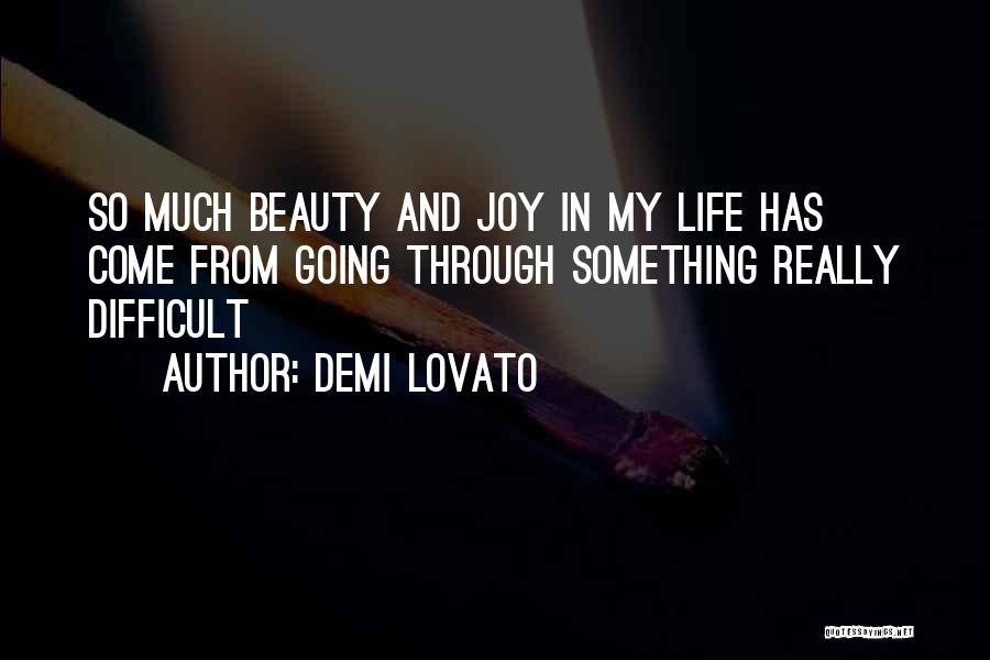 Joy In My Life Quotes By Demi Lovato