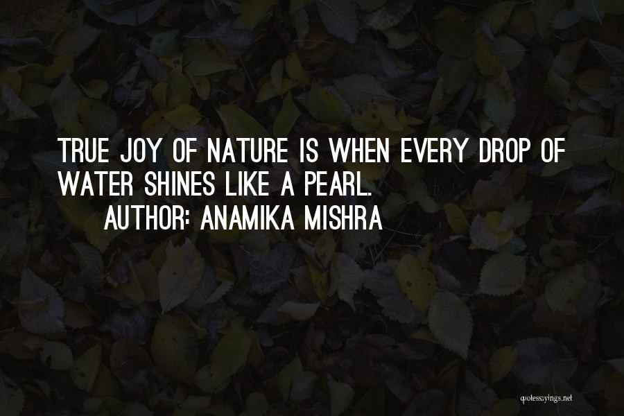 Joy In Nature Quotes By Anamika Mishra