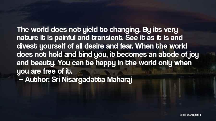 Joy In Nature Quotes By Sri Nisargadatta Maharaj