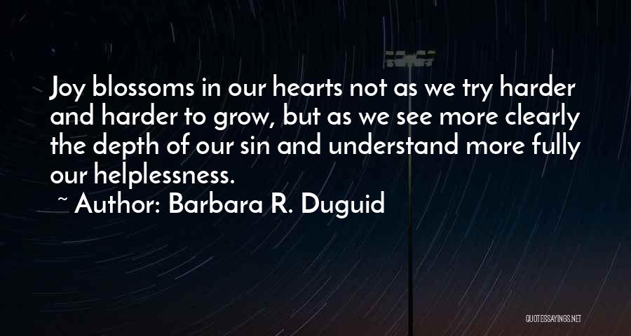 Joy In Our Hearts Quotes By Barbara R. Duguid