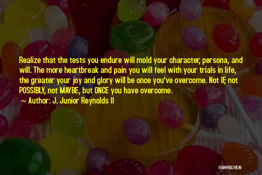 Joy In Pain Quotes By J. Junior Reynolds II