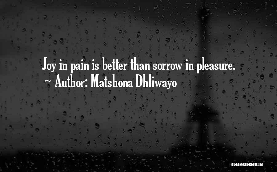 Joy In Pain Quotes By Matshona Dhliwayo