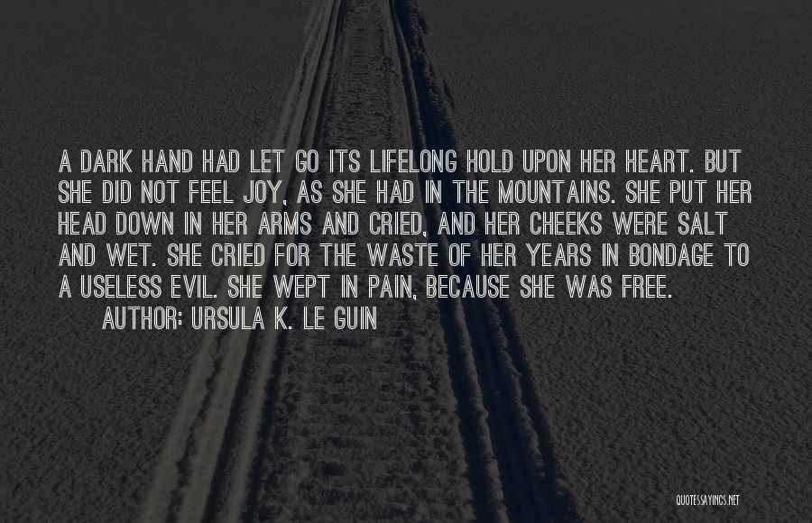 Joy In Pain Quotes By Ursula K. Le Guin