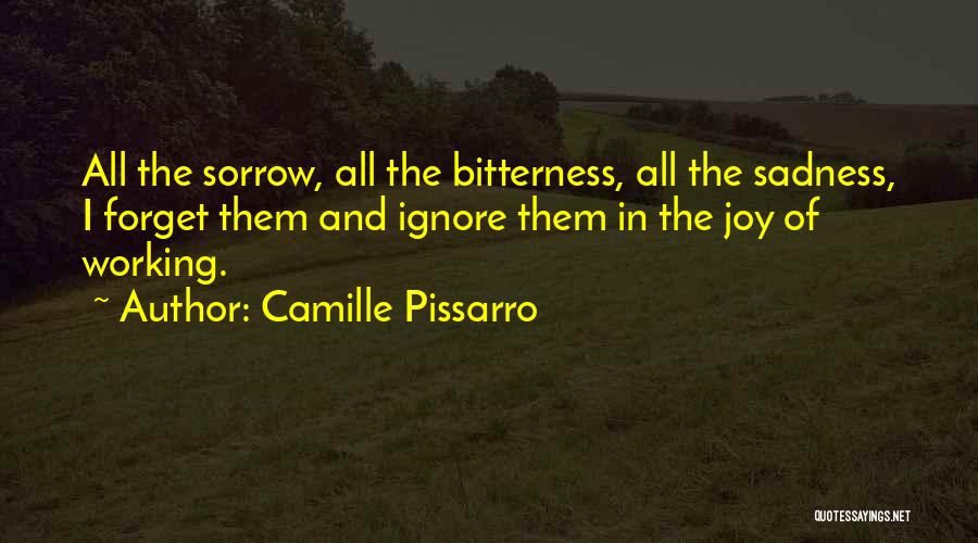 Joy In Sadness Quotes By Camille Pissarro