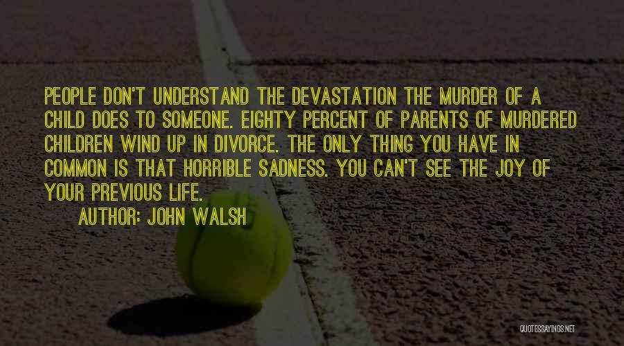 Joy In Sadness Quotes By John Walsh