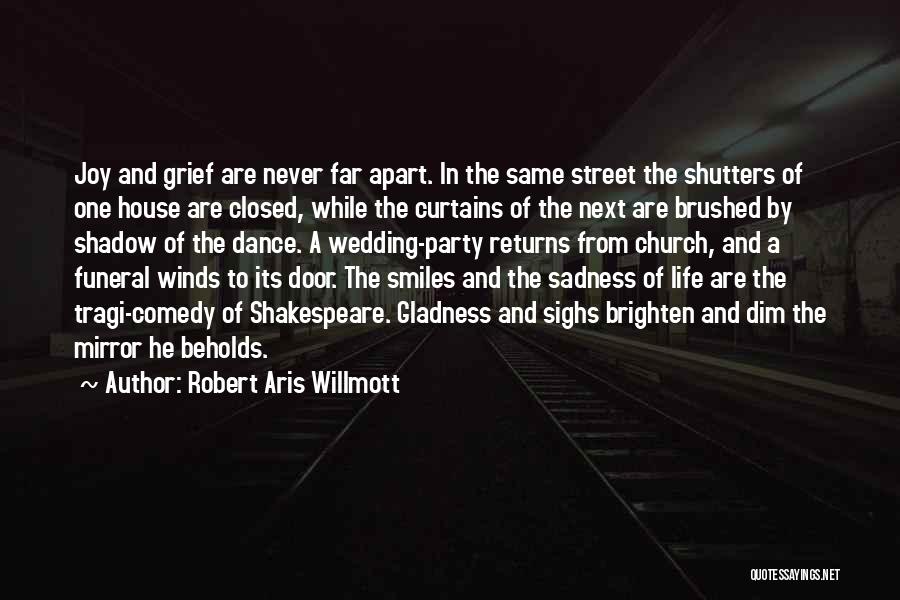 Joy In Sadness Quotes By Robert Aris Willmott