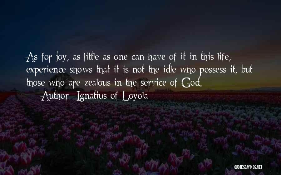 Joy In Service Quotes By Ignatius Of Loyola