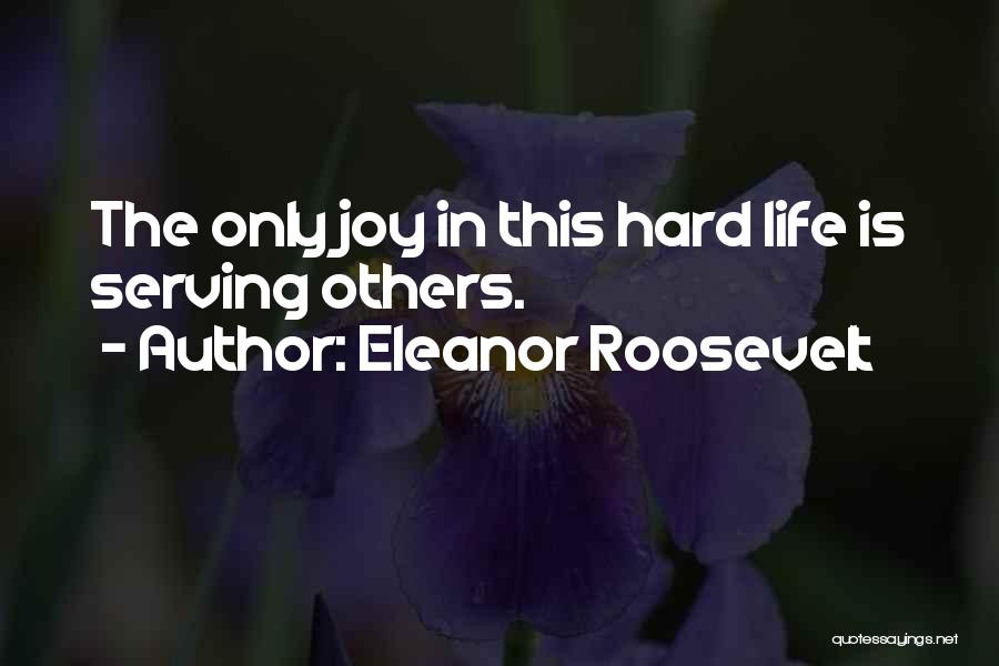 Joy In Serving Others Quotes By Eleanor Roosevelt