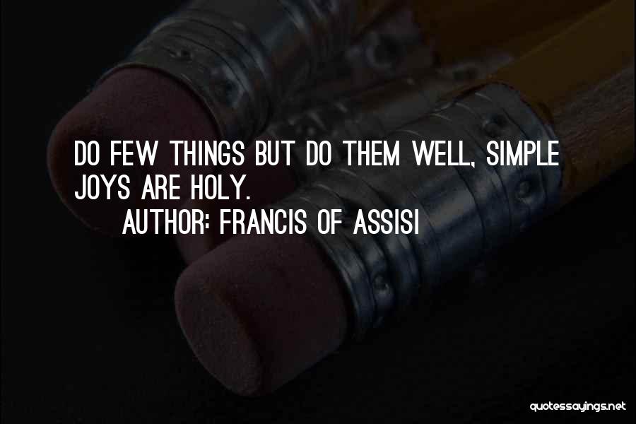 Joy In Simple Things Quotes By Francis Of Assisi