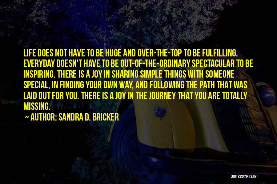 Joy In Simple Things Quotes By Sandra D. Bricker