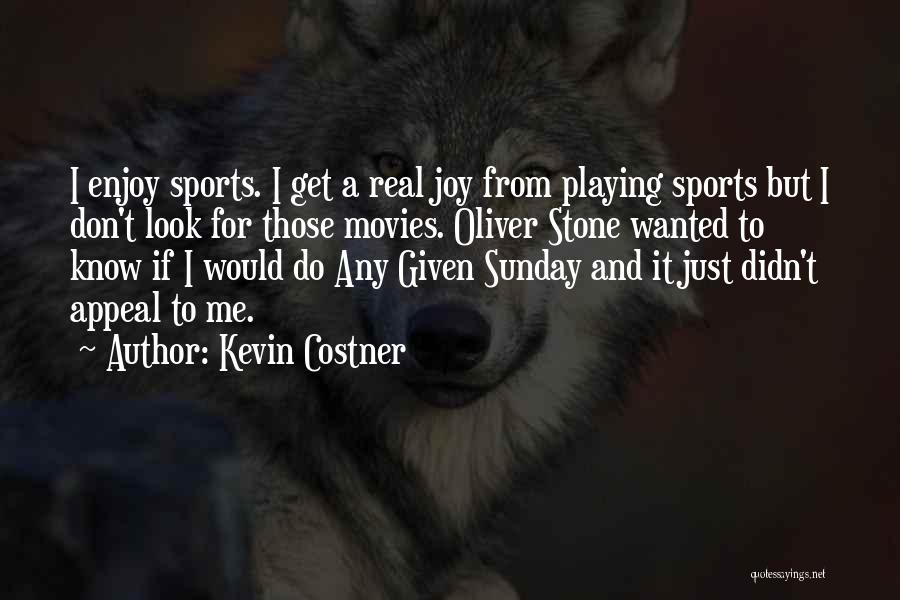Joy In Sports Quotes By Kevin Costner