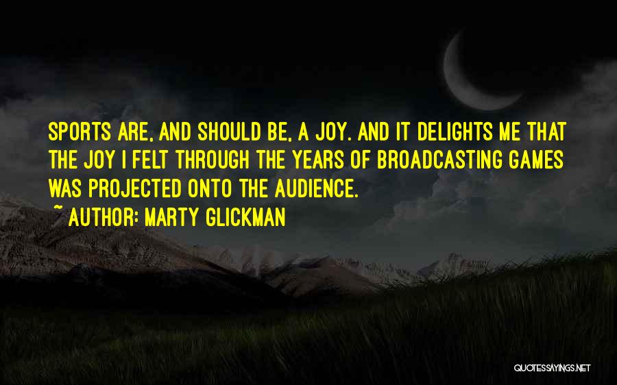 Joy In Sports Quotes By Marty Glickman