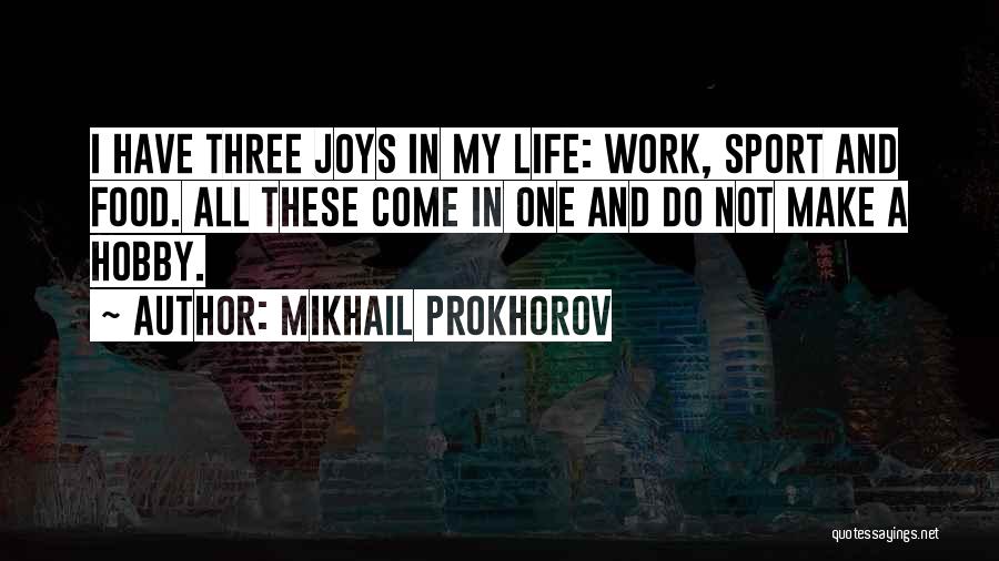 Joy In Sports Quotes By Mikhail Prokhorov