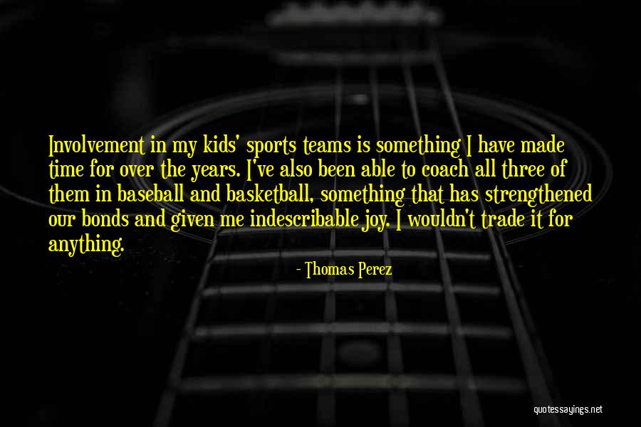 Joy In Sports Quotes By Thomas Perez Joy In Sports Quotes By Thomas Perez
