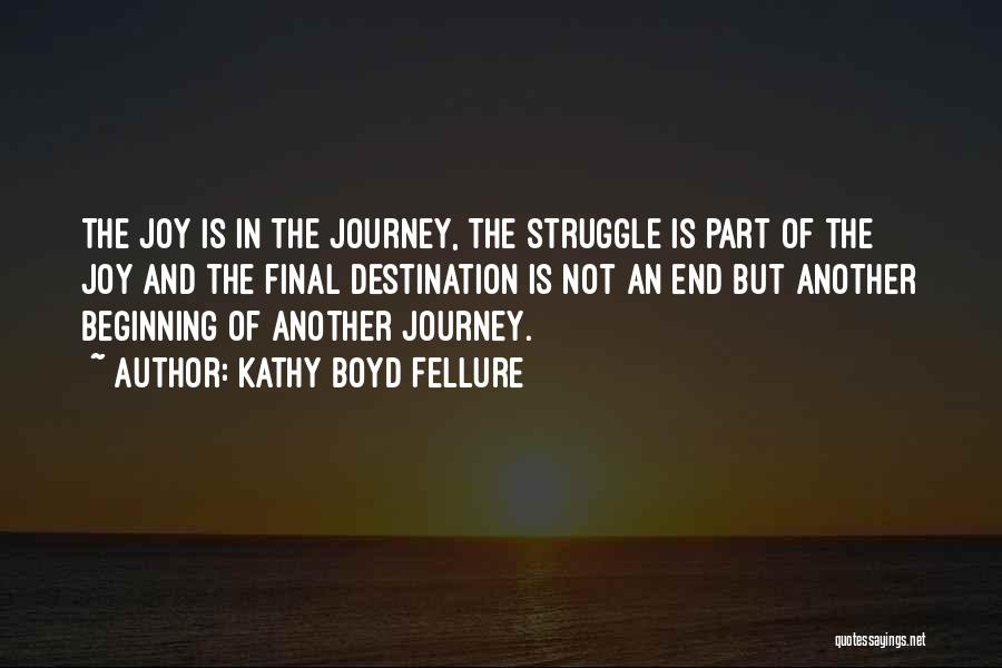 Joy In The Journey Quotes By Kathy Boyd Fellure