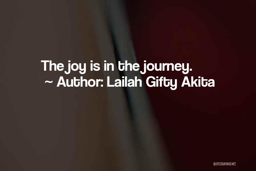 Joy In The Journey Quotes By Lailah Gifty Akita