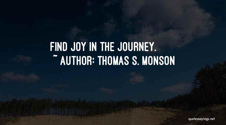 Joy In The Journey Quotes By Thomas S. Monson