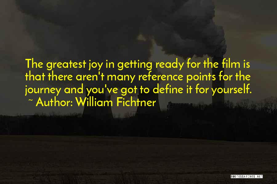Joy In The Journey Quotes By William Fichtner