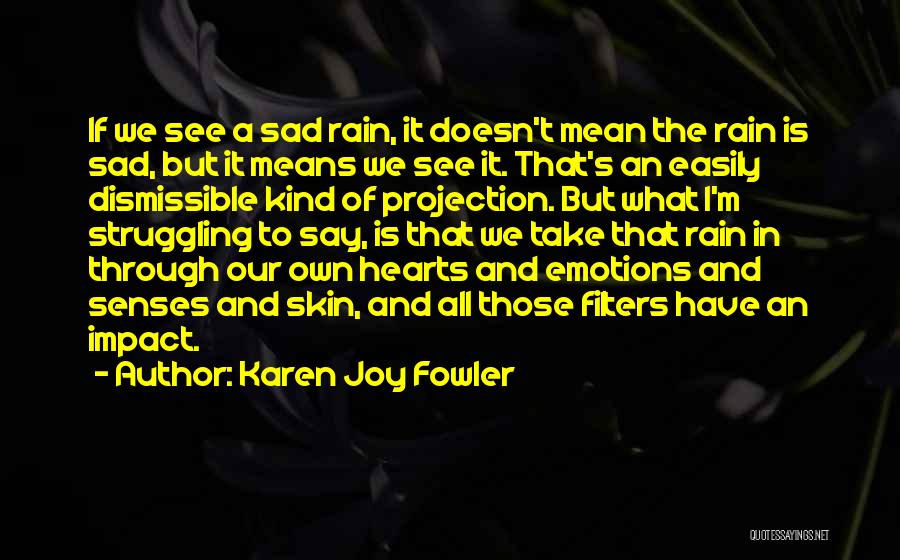 Joy In The Rain Quotes By Karen Joy Fowler