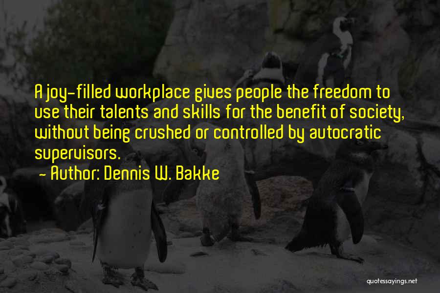 Joy In The Workplace Quotes By Dennis W. Bakke