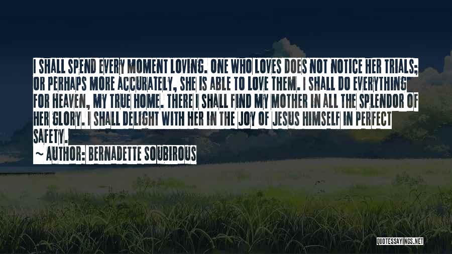 Joy In Trials Quotes By Bernadette Soubirous