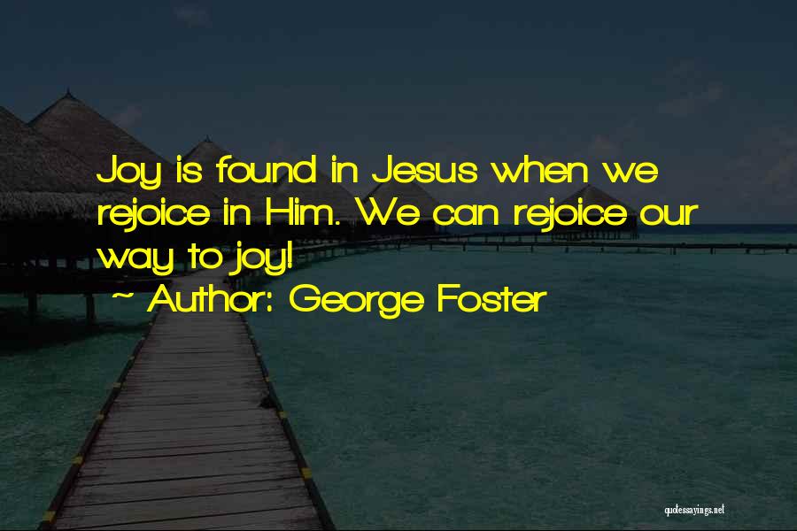 Joy In Trials Quotes By George Foster