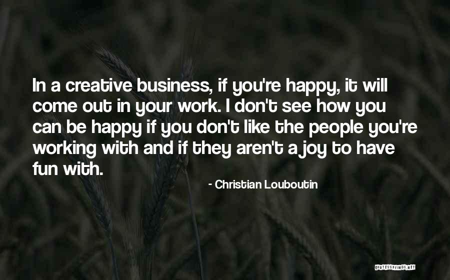 Joy In Your Work Quotes By Christian Louboutin