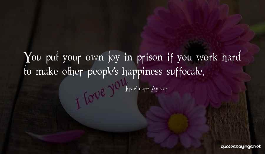 Joy In Your Work Quotes By Israelmore Ayivor