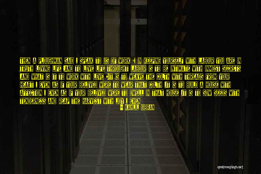 Joy In Your Work Quotes By Kahlil Gibran Joy In Your Work Quotes By Kahlil Gibran