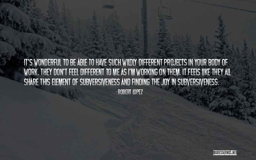 Joy In Your Work Quotes By Robert Lopez Joy In Your Work Quotes By Robert Lopez