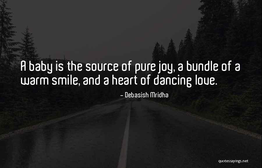 Joy Of A Baby Quotes By Debasish Mridha Joy Of A Baby Quotes By Debasish Mridha