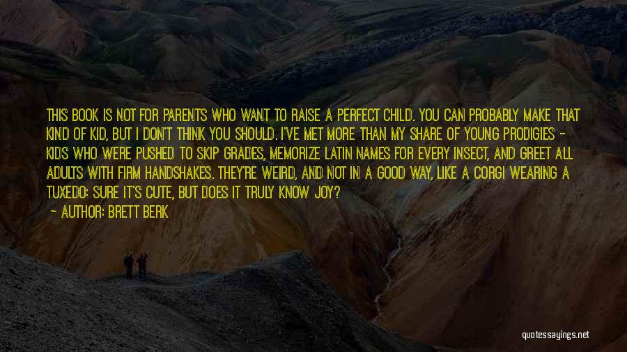 Joy Of A Child Quotes By Brett Berk