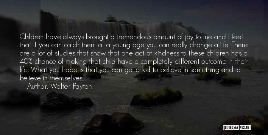 Joy Of A Child Quotes By Walter Payton