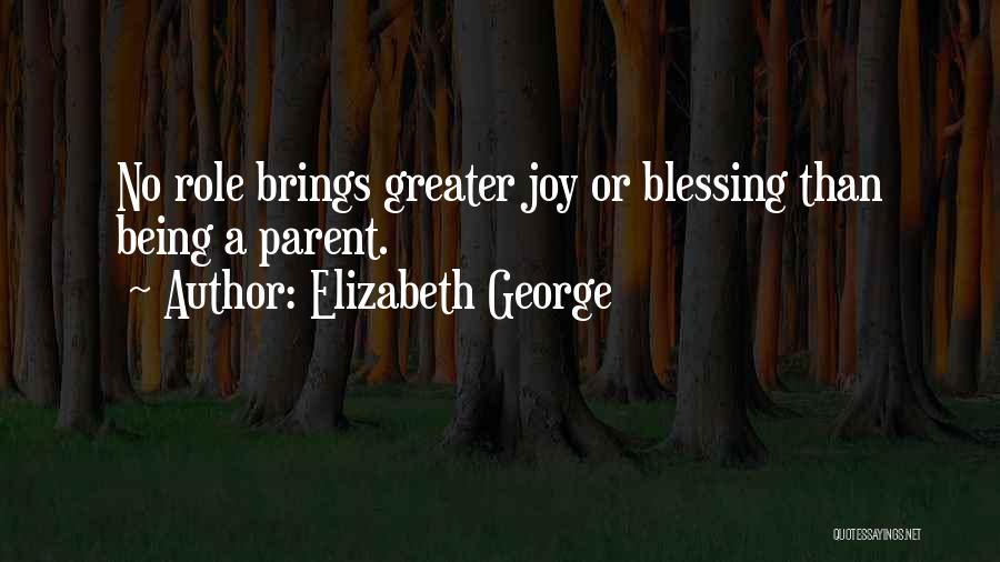 Joy Of Being A Mother Quotes By Elizabeth George