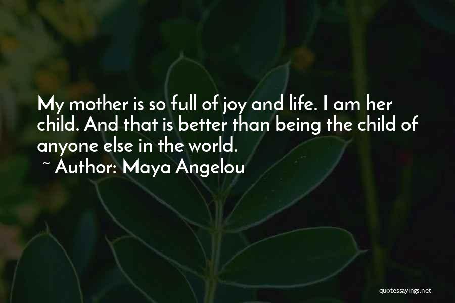 Joy Of Being A Mother Quotes By Maya Angelou