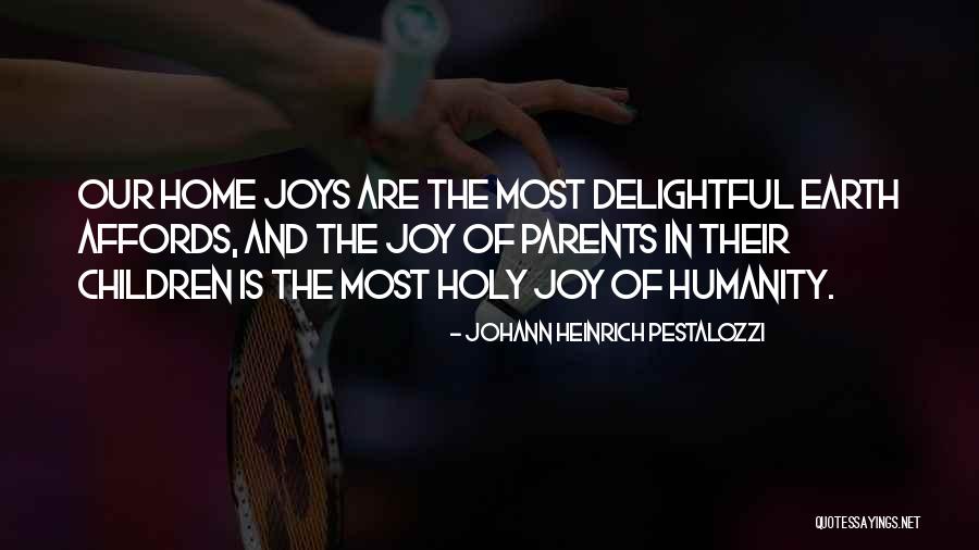 Joy Of Children Quotes By Johann Heinrich Pestalozzi Joy Of Children Quotes By Johann Heinrich Pestalozzi