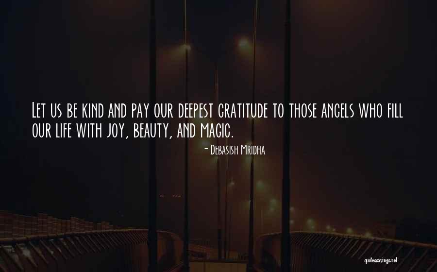Joy Of Deepest Gratitude Quotes By Debasish Mridha Joy Of Deepest Gratitude Quotes By Debasish Mridha