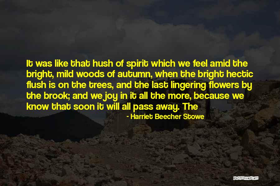 Joy Of Flowers Quotes By Harriet Beecher Stowe Joy Of Flowers Quotes By Harriet Beecher Stowe