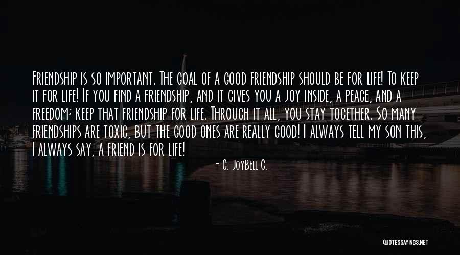 Joy Of Friendship Quotes By C. JoyBell C. Joy Of Friendship Quotes By C. JoyBell C.