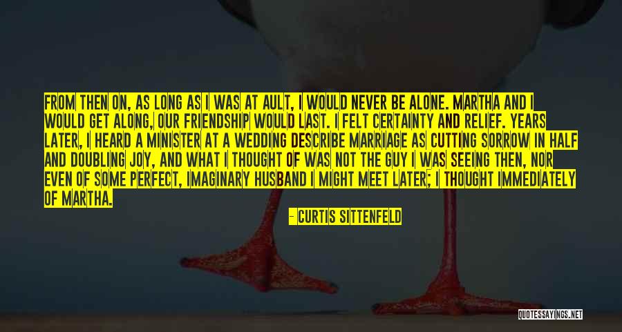 Joy Of Friendship Quotes By Curtis Sittenfeld Joy Of Friendship Quotes By Curtis Sittenfeld