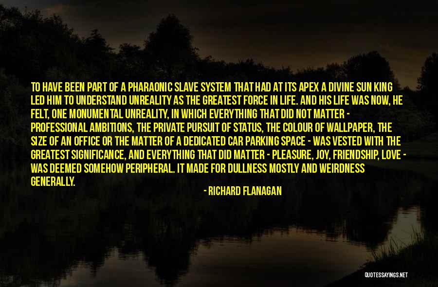 Joy Of Friendship Quotes By Richard Flanagan Joy Of Friendship Quotes By Richard Flanagan